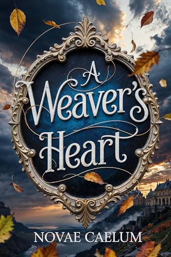 A Weaver's Heart (The King's Weaver Book 2)