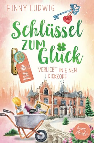 Schlüssel zum Glück: Verliebt in einen Dickkopf - Liebesroman mit Happy End (Deutsch)