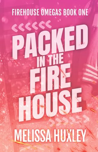 Packed in the Fire house (Fire House Omegas, Band 1)