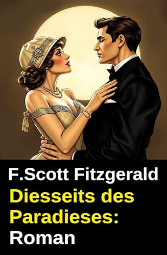 Diesseits des Paradieses: Roman