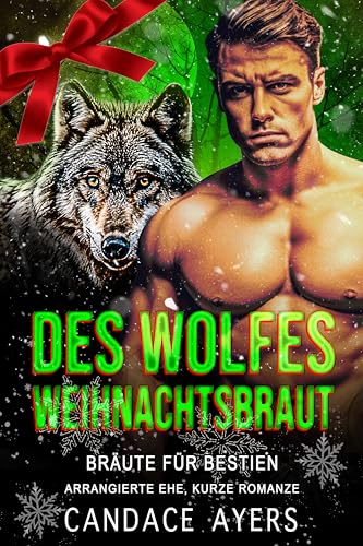 Des Wolfes Weihnachtsbraut: Arrangierte Ehe, Kurze Romanze (Bräute für Bestien: die Wölfe 5)