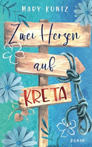 Zwei Herzen auf Kreta: Liebesroman (»Am Ende ist es Liebe«-Reihe, Band 1)