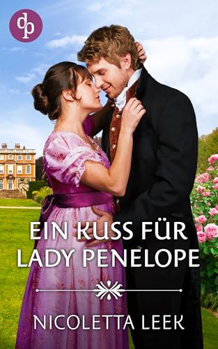 Ein Kuss für Lady Penelope (Regency Ladies-Reihe 3)