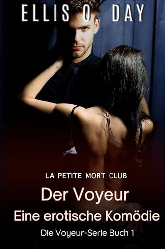 Der Voyeur - Eine erotische Komödie (Die Voyeur-Serie 1)