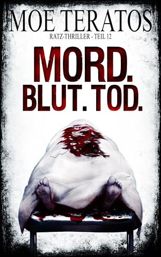 Mord. Blut. Tod.: Ratz-Thriller 12