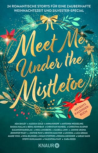 Meet Me Under the Mistletoe: 24 romantische Storys für eine zauberhafte Weihnachtszeit und Silvester-Special | Adventskalender-Buch