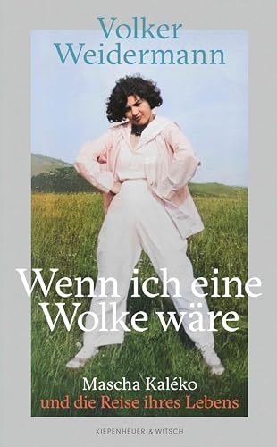 Wenn ich eine Wolke wäre: Mascha Kaléko und die Reise ihres Lebens