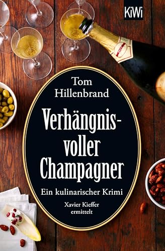Verhängnisvoller Champagner: Ein kulinarischer Krimi | Mord zwischen Weinbergen und Luxus-Kellereien (Die Xavier-Kieffer-Krimis 8)