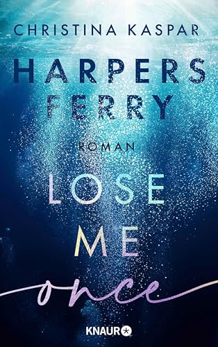 Harpers Ferry. Lose Me Once: Roman | Start der New-Adult-Suspense-Reihe (Die Harpers-Ferry-Reihe 1)