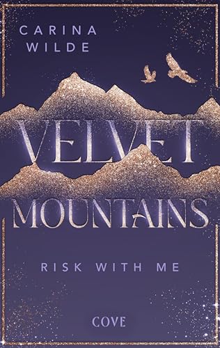 Risk With Me (Velvet Mountains 1): Berührende New Adult Mountain Romance in Alaska | Schmuckausgabe mit illustrierter Innenklappe und dreiseitigem Motiv-Farbschnitt in der ersten Auflage