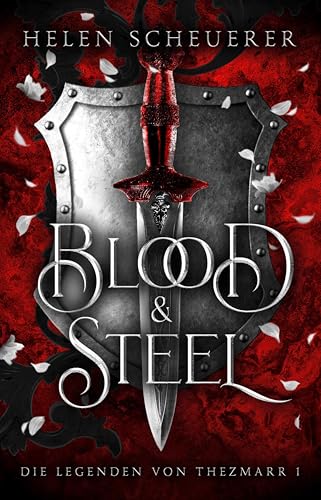 Blood and Steel: Die Legenden von Thezmarr 1 | Auftakt der epischen Romantasy-Booktok-Sensation von Bestsellerautorin Helen Scheuerer