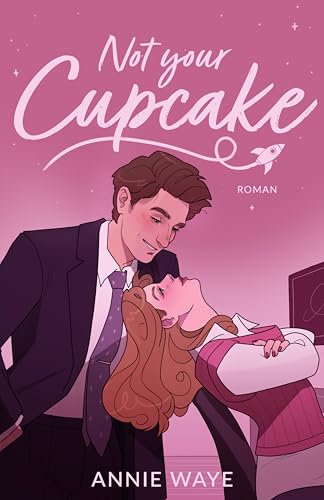 Not your Cupcake: Highschool bully to boss to lovers New Adult RomCom | Erstauflage mit Farbschnitt