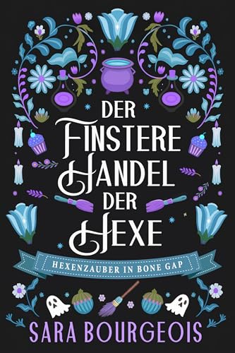 Der Finstere Handel Der Hexe: Paranormaler Cozy-Mystery-Roman (Hexenzauber in Bone Gap 3)