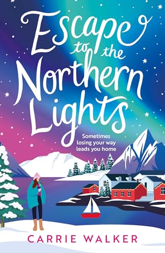 Escape to the Northern Lights: A hilarious and heartwarming escapist romance, perfect to curl up this Christmas