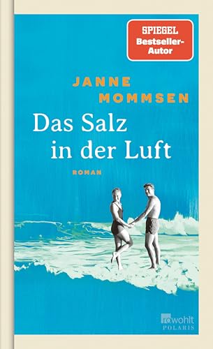 Das Salz in der Luft: Die große Nordsee-Familiengeschichte von Bestsellerautor Janne Mommsen