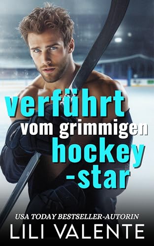 Verführt vom grimmigen Hockey-Star (Liebe und Eishockey 7)