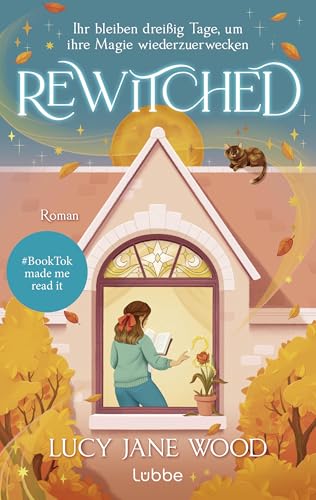 Rewitched: Ihr bleiben dreißig Tage, um ihre Magie wiederzuerwecken. Sunday Times Bestseller. Cosy Fantasy Romance