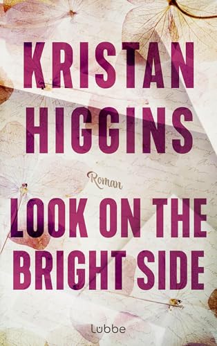 Look on the Bright Side: Roman. Die tief bewegende Second-Chance-Romance der New-York-Times-Bestsellerautorin