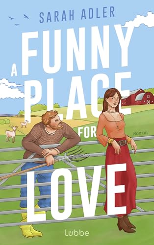 A funny place for love: Roman | Witzig, charmant & zum Verlieben – die perfekte Enemies-to-Lovers-RomCom!