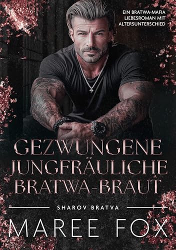 Gezwungene Jungfräuliche Bratwa-Braut: Ein Bratwa-Mafia Liebesroman mit Altersunterschied (Sharov Bratwa 12)