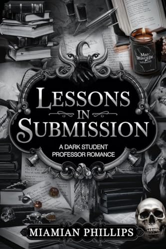 Lessons in Submission: A Dark Student Professor College Romance