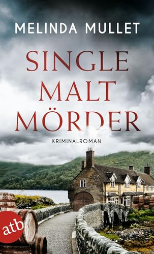 Single Malt Mörder: Kriminalroman (Abigail Logan ermittelt 6)