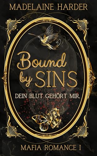 Bound by Sins – dein Blut gehört mir: Eine düstere Mafia-Romanze voller Leidenschaft, Intrigen und verbotener Liebe