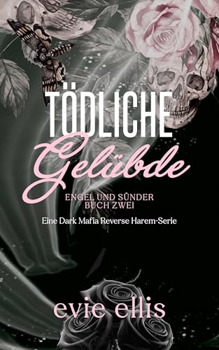 Tödliche Gelübde: Eine Dark Mafia Reverse Harem-Serie (Engel und Sünder 2)