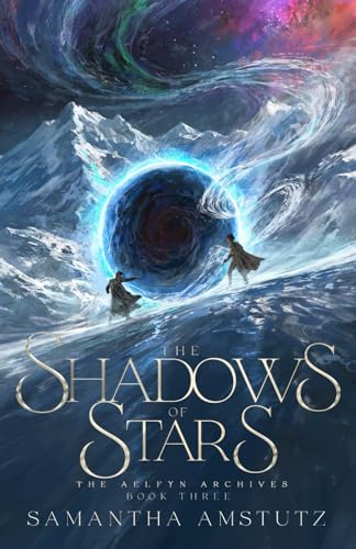 The Shadows of Stars (The Aelfyn Archives, Band 3)