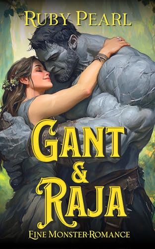 Gant und Raja: Eine Monster-Romance (Gefährtin des Monsters)