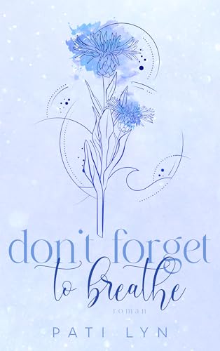 Don't Forget To Breathe (Don't-Forget-Trilogie 2)
