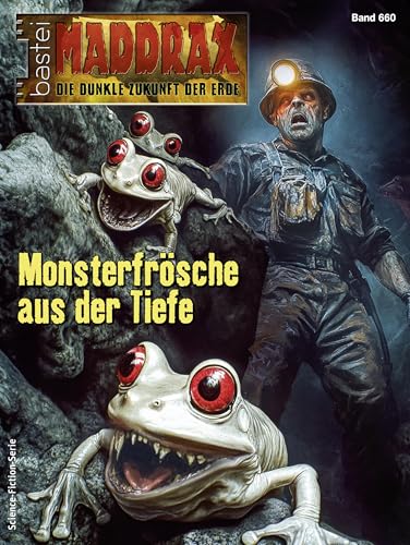Maddrax 660: Monsterfrösche aus der Tiefe