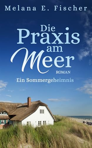 Die Praxis am Meer: Ein Sommergeheimnis (Praxis-am-Meer-Reihe 5)