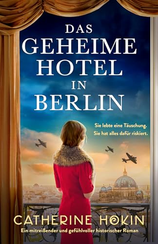Das geheime Hotel in Berlin: Ein mitreißender und gefühlvoller historischer Roman
