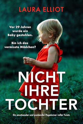 Nicht ihre Tochter: Ein emotionaler und packender Pageturner voller Twists