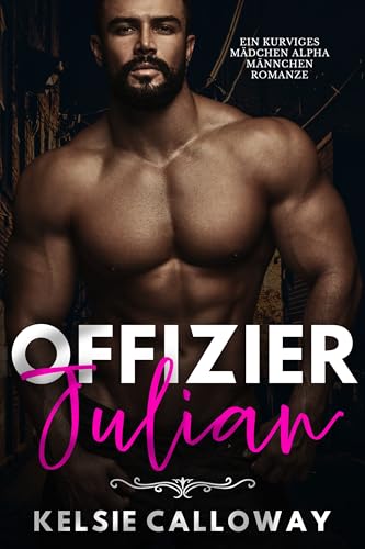 Offizier Julian: Ein Kurviges Mädchen Alpha Männchen Romanze (Kurvige Mädchen In Handschellen 1)