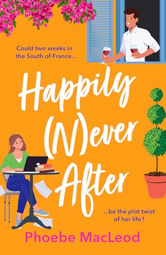 Happily Never After: A BRAND NEW hilarious, uplifting romantic comedy from Phoebe MacLeod for 2025