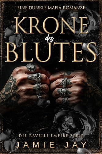 Krone des Blutes: Eine dunkle Mafia-Romanze (Die Ravelli Empire Serie 1)