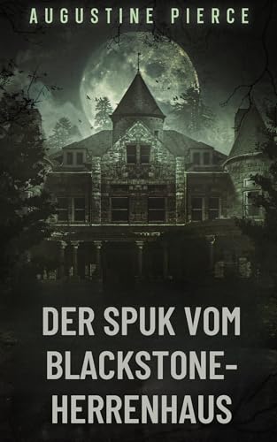 Der Spuk vom Blackstone-Herrenhaus: Dunkles Reich Buch 1