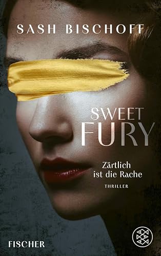 Sweet Fury – Zärtlich ist die Rache: Thriller | Der ​spannende, raffinierte Roman aus der berauschenden Welt von Film, Literatur, Trauma und Verrat