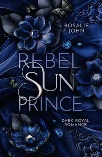 Rebel Sun Prince: Band 2 von 2 (Dark Royal Romance) (Sun-Dilogie, Band 2)