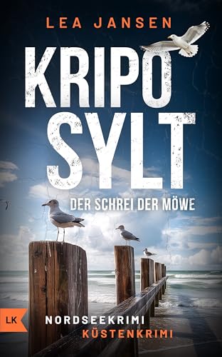 KRIPO SYLT - Der Schrei der Möwe: Küstenkrimi Nordseekrimi (Petersen & Schiller ermitteln 5)