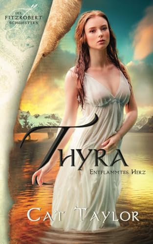 Thyra - Entflammtes Herz (Die Fitzrobert-Schwestern, Band 1)