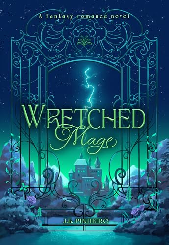 Wretched Mage: A Fantasy Romance Novel with forced proximity, forbidden love, mystery, venomous contempt and magecraft (Mages of Anglia Book 1)