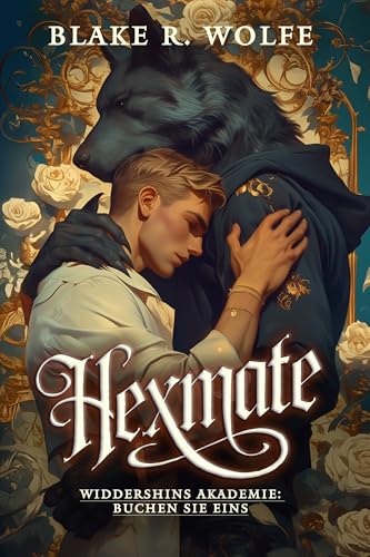 Hexmate (deutsche Version): Eine schwule Gestaltwandler-Romanze der Paranormal Academy (Widdershins Akademie 1)