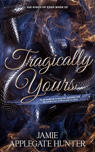 Tragically Yours: Standalone Fated Mates Romance (Fae Kings of Eden Book 3)