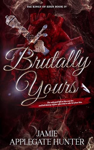 Brutally Yours: Standalone Dark Romantasy (Fae Kings of Eden Book 4)
