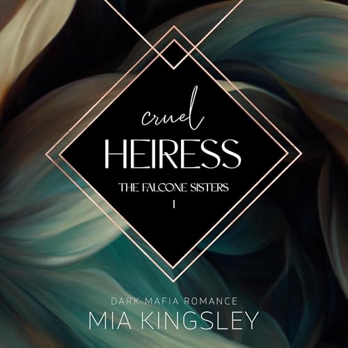 Cruel Heiress : The Falcone Sisters, Band 1