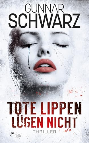 Tote Lippen lügen nicht (Thriller)