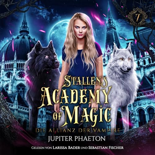Die Allianz der Vampire: Stallen's Academy of Magic, Band 7